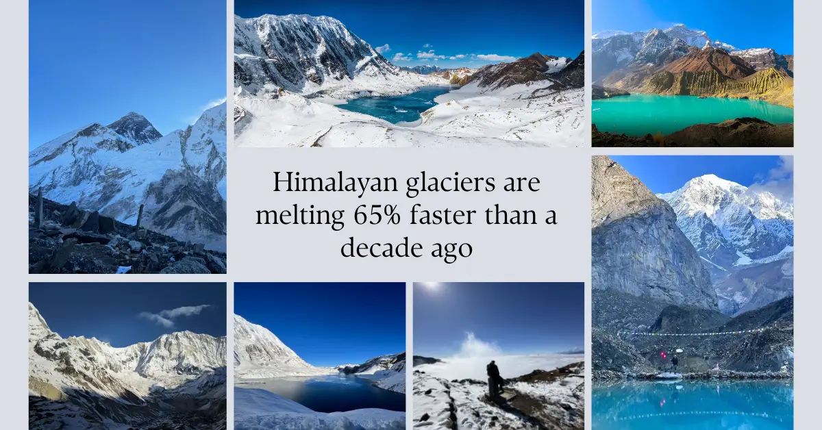 Himalayan Glaciers Melting Faster | 65% Is Only Part of the Story