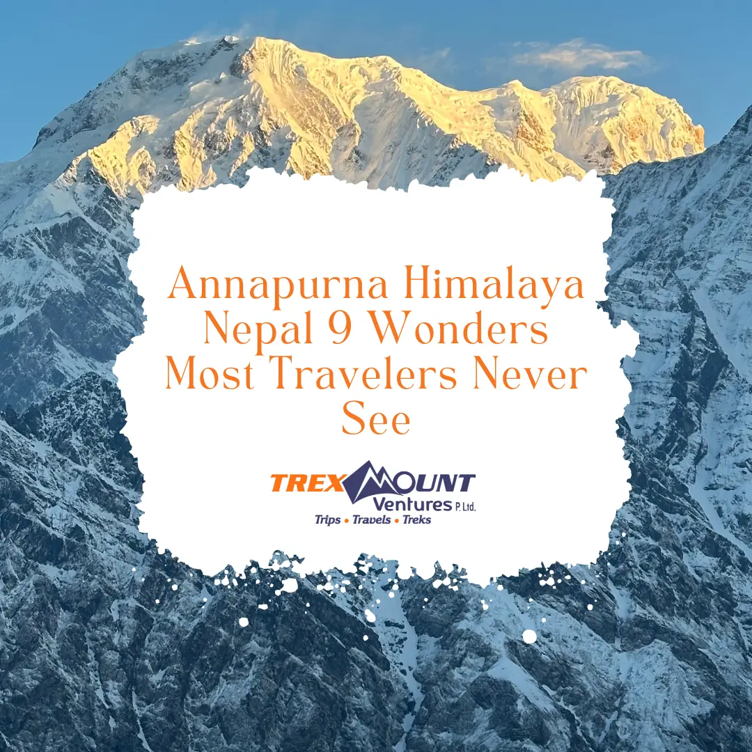 Annapurna Himalaya Nepal | 9 Wonders Most Travelers Never See