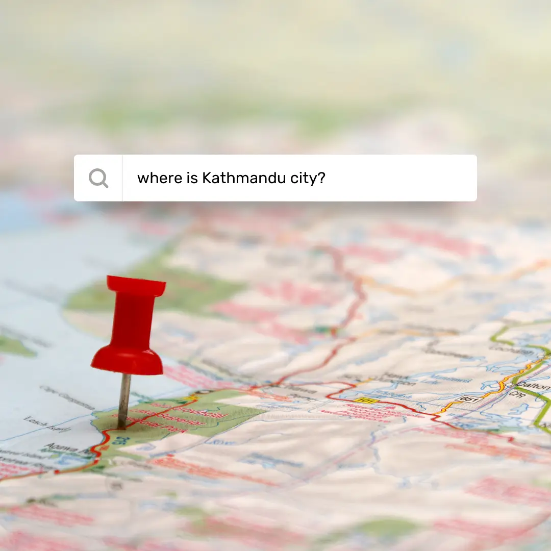 Where Is Kathmandu City? 5 Facts Every Nepal Traveler Should Know