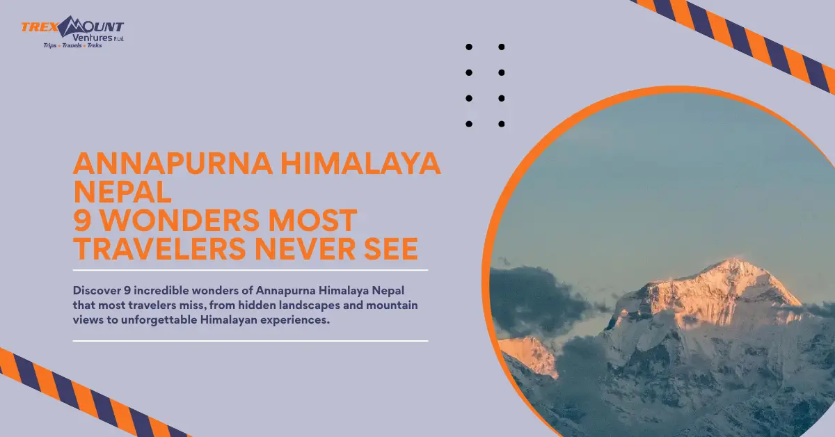 Annapurna Himalaya Nepal | 9 Wonders Most Travelers Never See