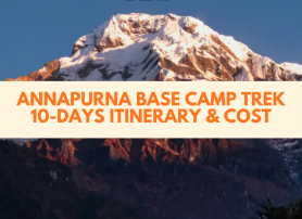 Annapurna Base Camp Trek | ABC Trek | 10-Days Itinerary & Cost